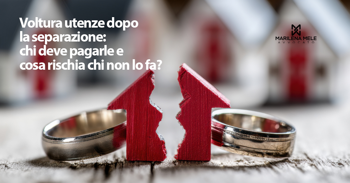 Chi paga le utenze nella casa assegnata dopo la separazione? Guida per il coniuge assegnatario - Avvocato Bari Marilena Mele