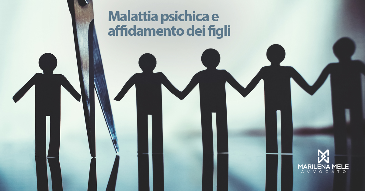 Malattia psichica e affidamento dei figli - Avvocato Bari - Marilena Mele - Diritto di Famiglia